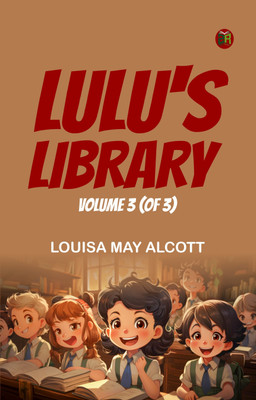 Lulu's Library Volume 3 (of 3)(Paperback, Louisa May Alcott)