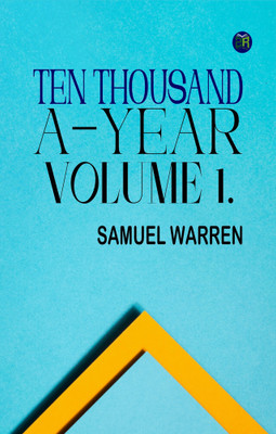 Ten Thousand a-Year. Volume 1.(Paperback, Samuel Warren)