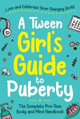 A Tween Girl's Guide to Puberty(English, Paperback, Swift Abby)
