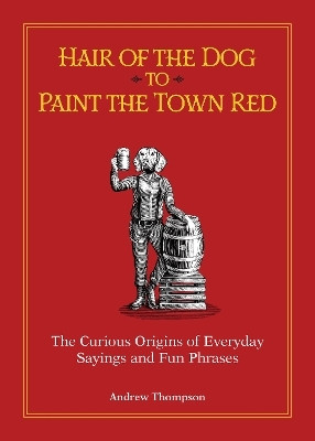 Hair of the Dog to Paint the Town Red(English, Hardcover, Thompson Andrew)