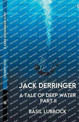 Jack DerringerA Tale Of Deep Water Part II (Edition1)(English, Paperback, Lubbock Basil)
