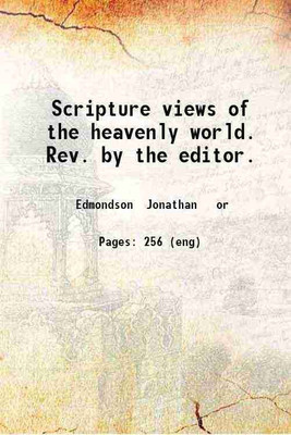 Scripture views of the heavenly world. Rev. by the editor. 1846 [Hardcover](Hardcover, Edmondson Jonathan or)