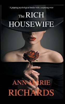 The Rich Housewife (A Gripping Psychological Thriller with a Shocking Twist)(English, Paperback, Richards Ann-Marie)