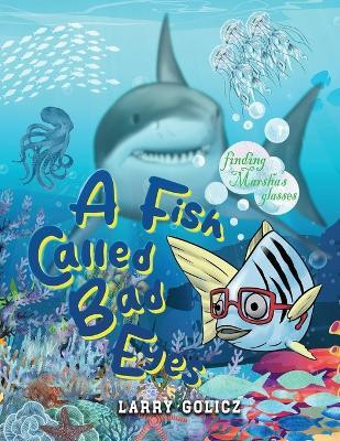 A Fish Called Bad Eyes(English, Paperback, Golicz Larry)