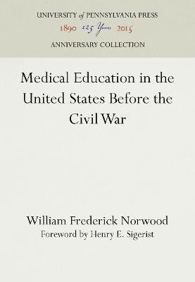 Medical Education in the United States Before the Civil War(English, Hardcover, Norwood William Frederick)