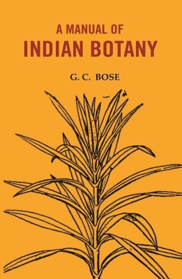 A manual of Indian Botany(Paperback, G. C. BOSE,)