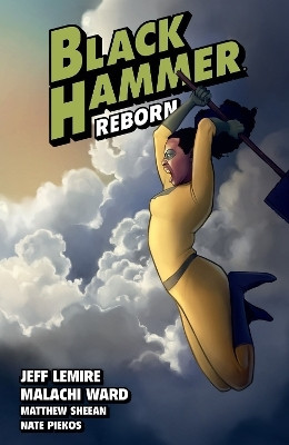 Black Hammer Volume 6: Reborn Part Two(English, Paperback, Lemire Jeff)