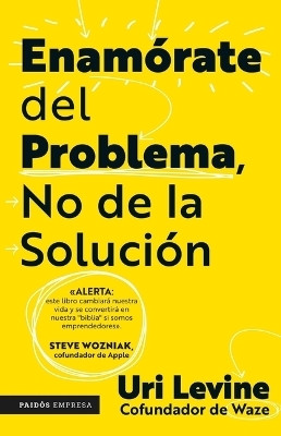 Enamorate del Problema No de la Solucion / Fall in Love with the Problem, Not the Solution: A Handbook for Entrepreneurs(English, Paperback, unknown)