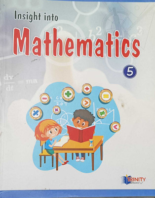 INSIGHT INTO MATHEMATICS CLASS 5(kolkata, TRINITY BOOKS)