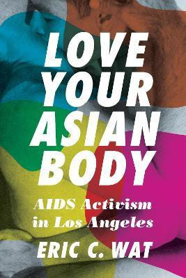 Love Your Asian Body(English, Hardcover, Wat Eric C.)