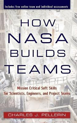 How NASA Builds Teams(English, Hardcover, Pellerin Charles J.)