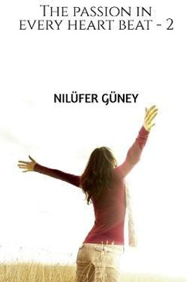The passion in every heart beat - 2(English, Paperback, Guney Nilufer)