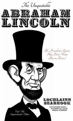 The Unquotable Abraham Lincoln(English, Paperback, Seabrook Lochlainn)