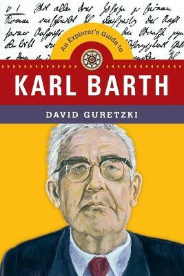 An Explorer`s Guide to Karl Barth(English, Paperback, Guretzki David)