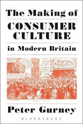 The Making of Consumer Culture in Modern Britain(English, Electronic book text, Gurney Peter)