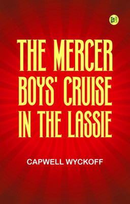 The Mercer Boys' Cruise in the Lassie(Paperback, Capwell Wyckoff)