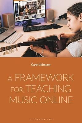 A Framework for Teaching Music Online(English, Electronic book text, Johnson Carol Dr)