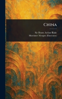 China(English, Hardcover, Blake Henry Arthur Sir)