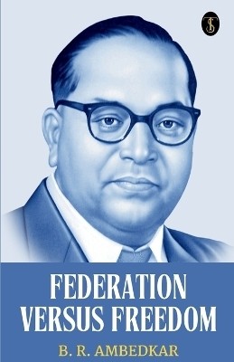 Federation Versus Freedom(English, Paperback, Ambedkar B R)