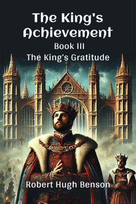 The King's Achievement BOOK III (Edition2024)(English, Paperback, Benson Robert Hugh)