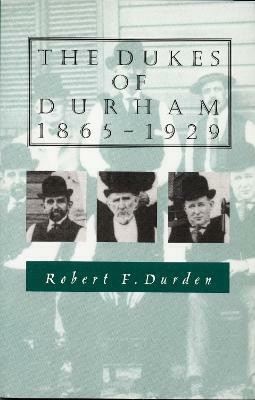 The Dukes of Durham, 1865-1929(English, Paperback, Durden Robert F.)