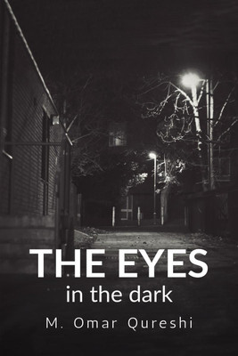 The Eyes in the Dark(English, Paperback, Muhammad Omar Qureshi)