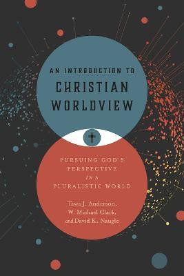 An Introduction to Christian Worldview(English, Hardcover, Anderson Tawa J.)