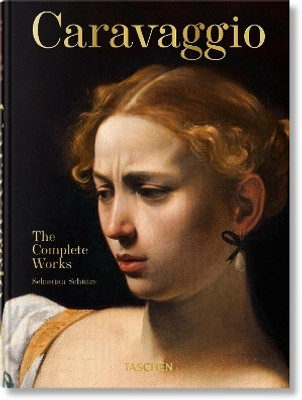 Caravaggio. The Complete Works. 45th Ed.(English, Hardcover, Schuetze Sebastian)