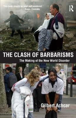 Clash of Barbarisms  - The Making of the New World Order Updated and Exp  Edition(English, Paperback, Achcar Gilbert)