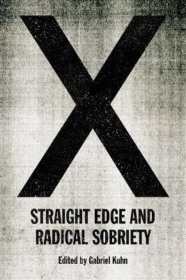 X: Straight Edge and Radical Sobriety(English, Paperback, unknown)
