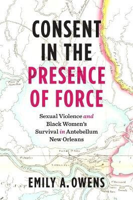 Consent in the Presence of Force(English, Hardcover, Owens Emily A.)