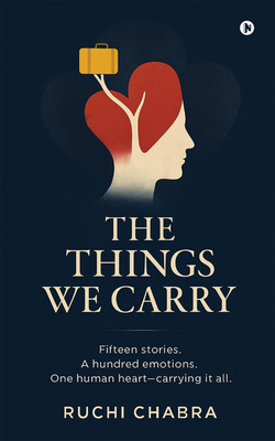 The Things We Carry(English, Paperback, Ruchi Chabra)