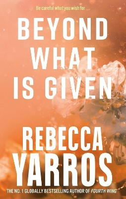 Beyond What is Given(English, Paperback, Yarros Rebecca)