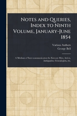 Notes and Queries, Index to Ninth Volume, January-June 1854(English, Paperback, Various George)