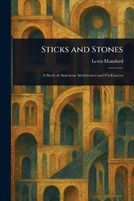 Sticks and Stones(English, Paperback, Mumford Lewis)