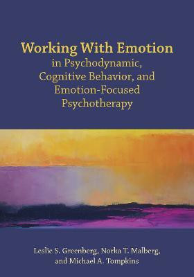 Working With Emotion in Psychodynamic, Cognitive Behavior, and Emotion-Focused Psychotherapy(English, Paperback, Greenberg Leslie S.)
