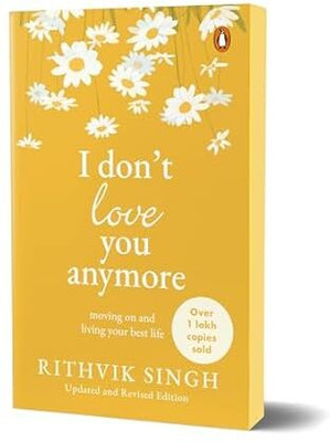 I Don'T Love You Anymore: Moving On And Living Your Best Life(Paperback, Rithvik Singh)
