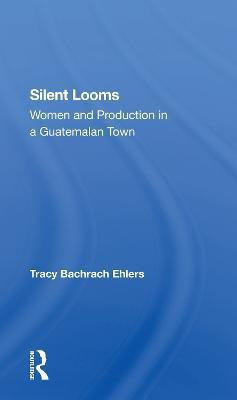 Silent Looms(English, Paperback, Ehlers Tracy Bachrach)