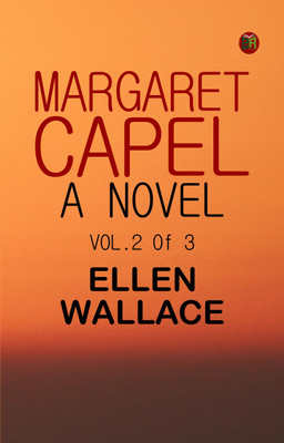 Margaret Capel A Novel vol. 2 of 3(Paperback, Ellen Wallace)