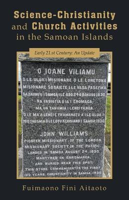 Science-Christianity and Church Activities in the Samoan Islands(English, Paperback, Aitaoto Fuimaono Fini)