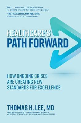 Healthcare's Path Forward: How Ongoing Crises Are Creating New Standards for Excellence(English, Hardcover, Lee Thomas)