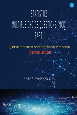 Statistics Multiple Choice Questions (MCQ) Part-I (Second Edition)(Paperback, Altaf Hussain Haji, ISS)