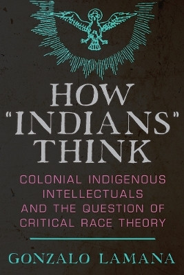 How "Indians" Think(English, Paperback, Lamana Gonzalo)