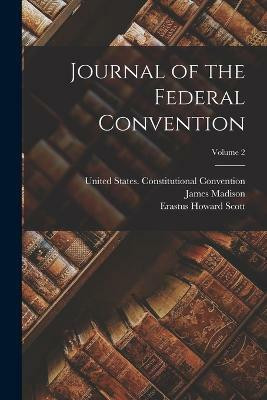 Journal of the Federal Convention; Volume 2(English, Paperback, Madison James)