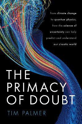 The Primacy of Doubt(English, Hardcover, Palmer Tim)
