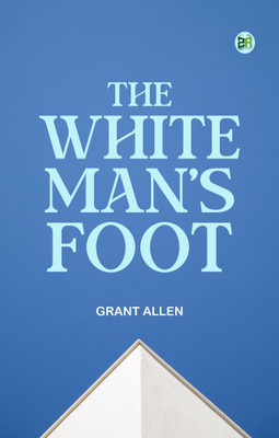 The White Man's Foot(Paperback, Grant Allen)