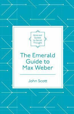 The Emerald Guide to Max Weber(English, Electronic book text, Scott John)