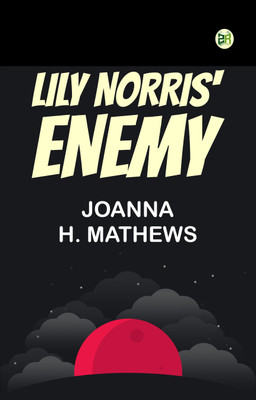 Lily Norris' Enemy(Paperback, Joanna H. Mathews)