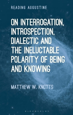On Interrogation, Introspection, Dialectic and the Ineluctable Polarity of Being and Knowing(English, Paperback, Knotts Matthew W. Dr.)