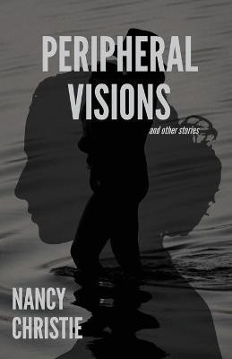 Peripheral Visions and Other Stories(English, Paperback, Christie Nancy)